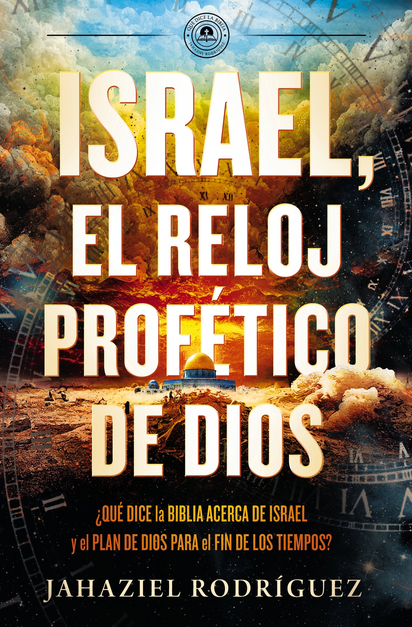 Israel, el reloj profético de Dios | Jahaziel Rodriguez (Version Firmada por el autor)