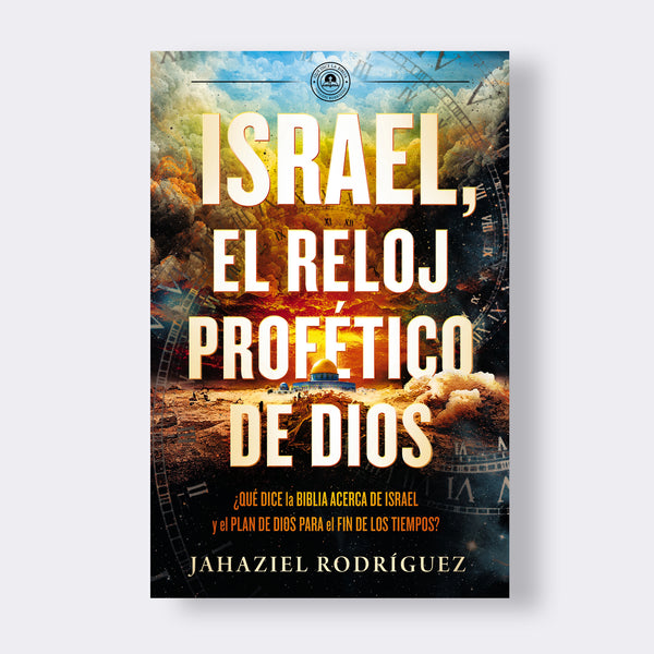 Israel, el reloj profético de Dios | Jahaziel Rodriguez (Versión Firmada por el autor)